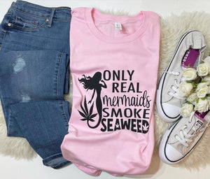 Only Real Mermaids Smoke Seaweed