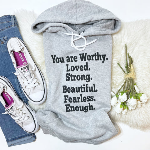 You Are Worthy. Loved. Strong. Beautiful. Fearless. Enough.