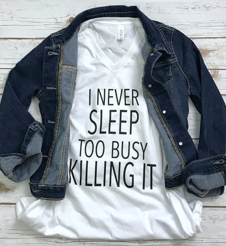 I Never Sleep Too Busy Killing It