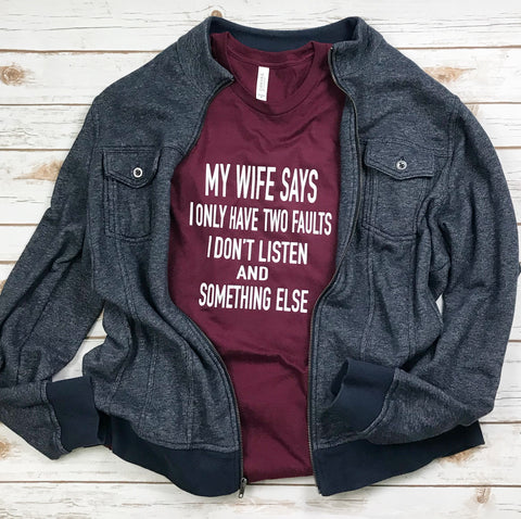 My Wife Says .. Shirt